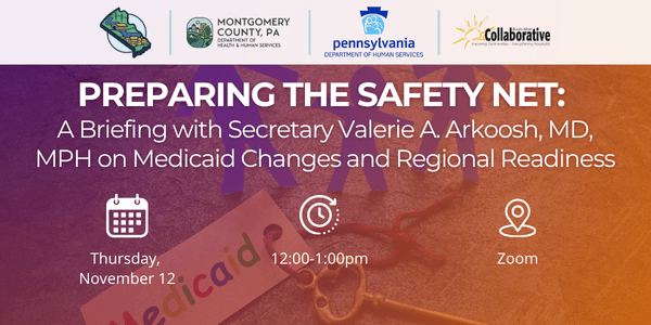 Preparing the Safety Net: A Briefing with Secretary Valerie A. Arkoosh, MD, MPH on Medicaid Changes and Regional Readiness